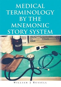 Medical Terminology by the Mnemonic Story System