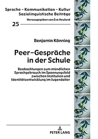 Peer-Gespraeche der Schule: Beobachtungen zum muendlichen Sprachgebrauch im Spannungsfeld zwischen Institution und Identitaetsentwicklung Jugendalter