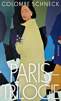 Paris-Trilogie: Ein Frauenleben in drei Romanen: «Sehr intim und berührend.» WDR