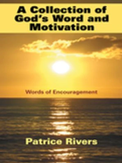 A Collection Of God's Word And Motivation: Words Encouragement