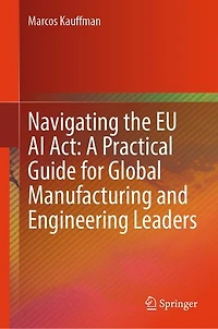 Navigating the EU AI Act: A Practical Guide for Global Manufacturing and Engineering Leaders