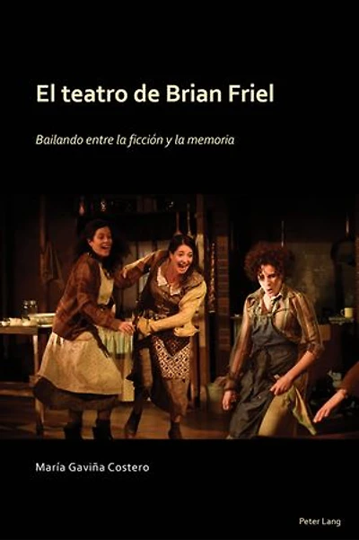 El Teatro de Brian Friel: bailando entre la ficción y memoria