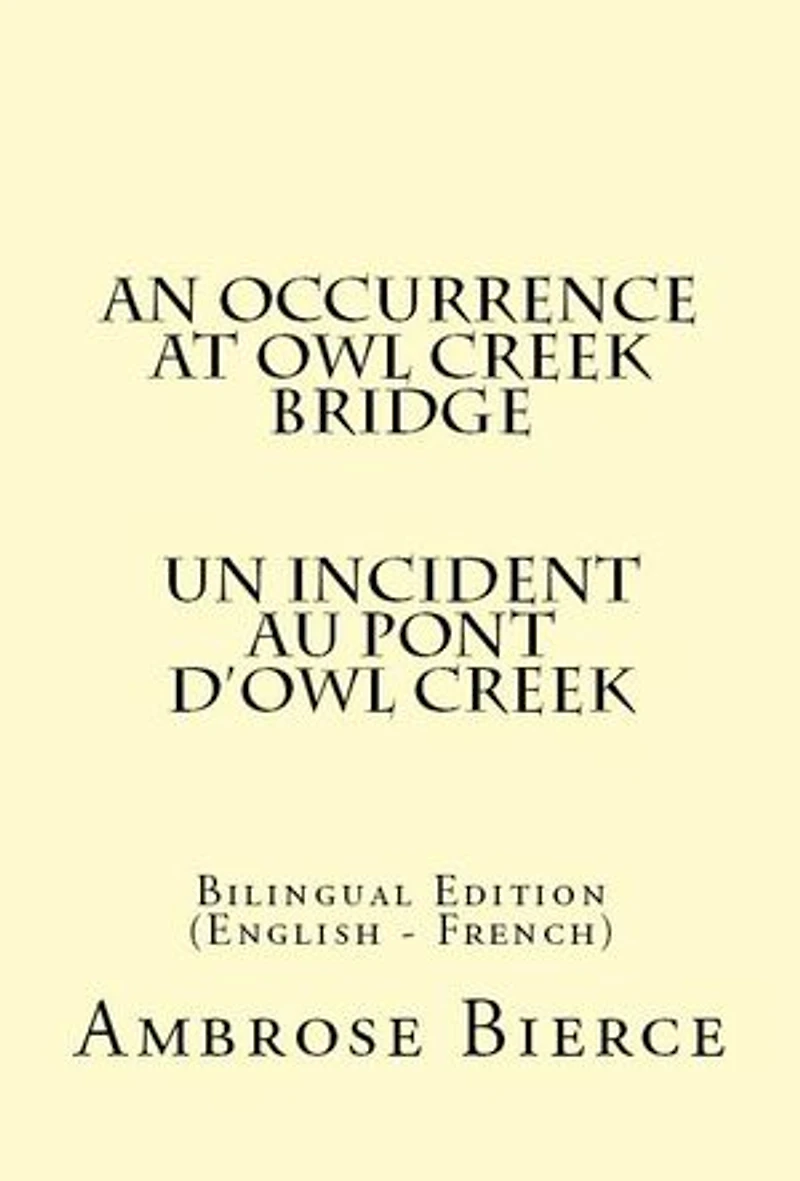 An Occurrence at Owl Creek Bridge: Bilingual Edition (English - French)