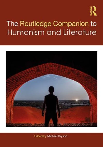 The Routledge Companion to Humanism and Literature