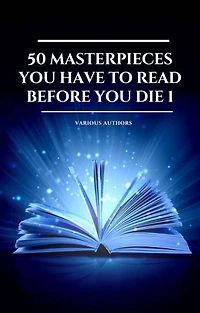 50 Masterpieces you have to read before you die vol: 1 (2020 Edition): Included: Little Women, The Richest Man in Babylon Emma, The Call Of The Wild ....