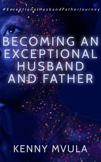 Becoming An Exceptional Husband And Father (ebook)