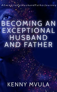 Becoming An Exceptional Husband And Father (ebook)