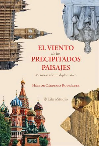 El viento de los precipitados paisajes: Memorias de un diplomático [LibroStudio]