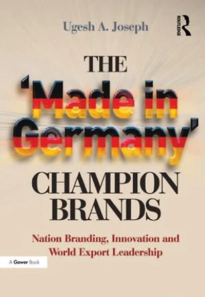 The 'Made Germany' Champion Brands: Nation Branding, Innovation and World Export Leadership