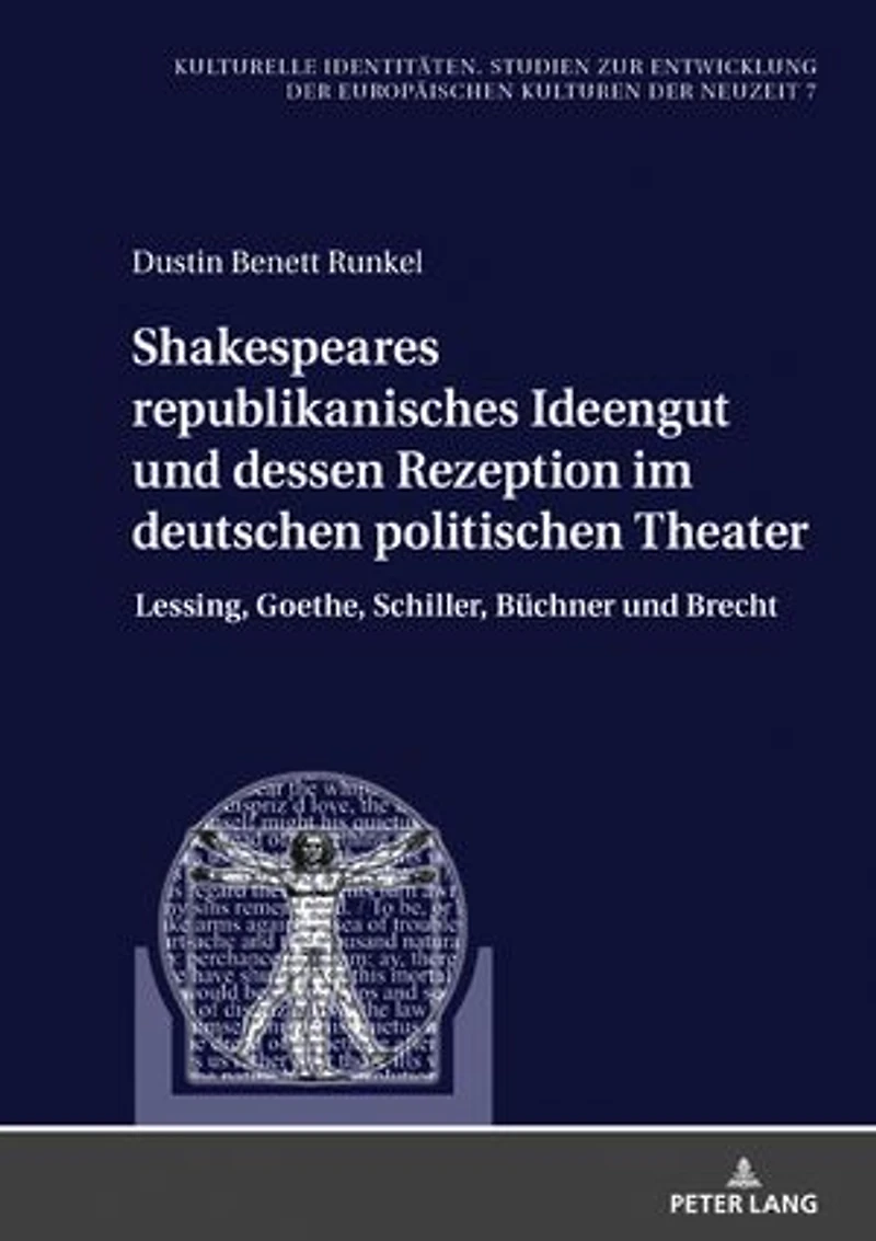 Shakespeares republikanisches Ideengut und dessen Rezeption im deutschen politischen Theater: Lessing, Goethe, Schiller, Buechner Brecht