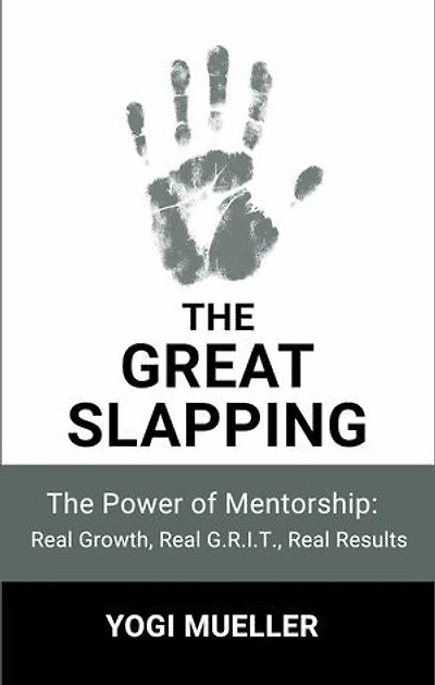 The Great Slapping: The Power of Mentorship: Real Growth, Real G.R.I.T., Real Results