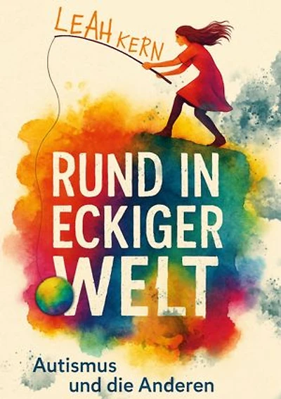 Rund in eckiger Welt: Autismus und die Anderen