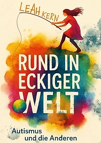 Rund in eckiger Welt: Autismus und die Anderen