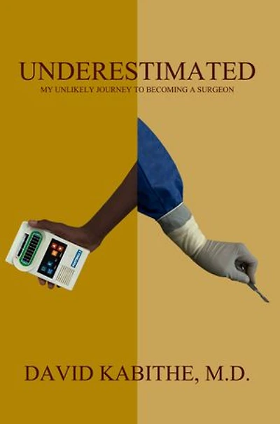 UNDERESTIMATED: My Unlikely Journey to Becoming a Surgeon