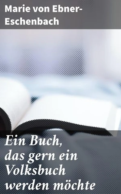 Ein Buch, das gern ein Volksbuch werden möchte: Ein Blick auf die sozialen Normen des 19. Jahrhunderts und die menschliche Natur