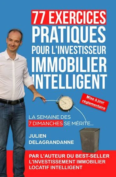 77 Exercices Pratiques pour l'Investisseur Immobilier Intelligent: La semaine des 7 dimanches se mérite...
