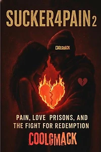 Sucker4Pain Vol. 2 Pain, Love prisons, and the Fight for Redemption: Sucker4pain, #2
