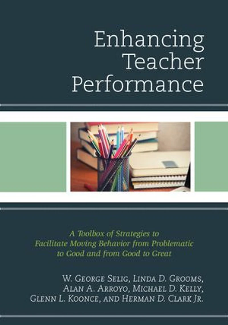 Enhancing Teacher Performance: A Toolbox of Strategies to Facilitate Moving Behavior from Problematic Good and Great