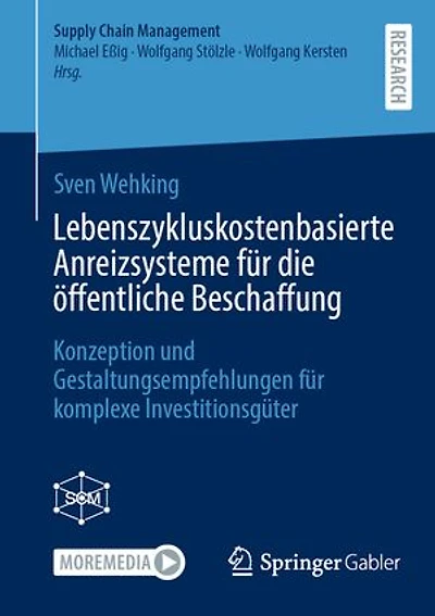 Lebenszykluskostenbasierte Anreizsysteme für die öffentliche Beschaffung: Konzeption und Gestaltungsempfehlungen für komplexe Investitionsgüter