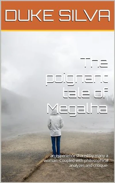 The Poignant Tale of Megalha: A lamentable Story shared by many a woman