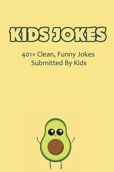 Kids Jokes: 401+ Clean, Funny Jokes Submitted By Kids