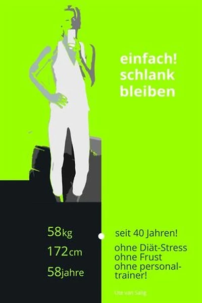 einfach ! schlank bleiben: ...ohne Diät-Stress, ohne Frust, ohne personal-trainer