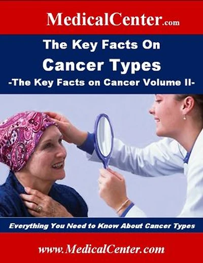 The Key Facts on Cancer Types: The Key Facts on Cancer Volume II: Everything You Need to Know About Cancer Types