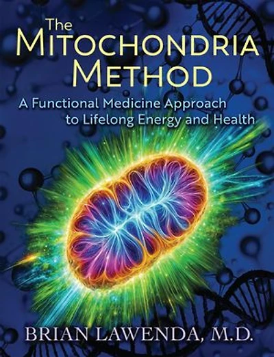 The Mitochondria Method: A Functional Medicine Approach to Lifelong Energy and Health
