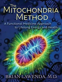 The Mitochondria Method: A Functional Medicine Approach to Lifelong Energy and Health