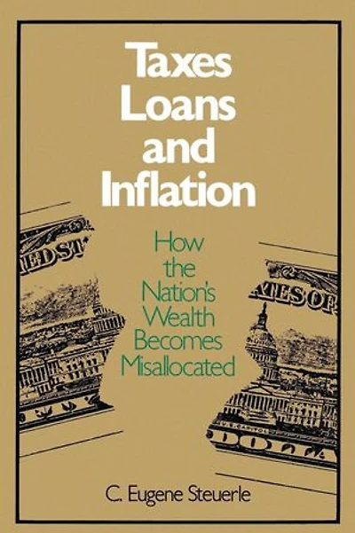 Taxes, Loans and Inflation: How the Nation's Wealth Becomes Misallocated