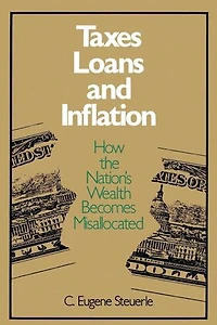Taxes, Loans and Inflation: How the Nation's Wealth Becomes Misallocated