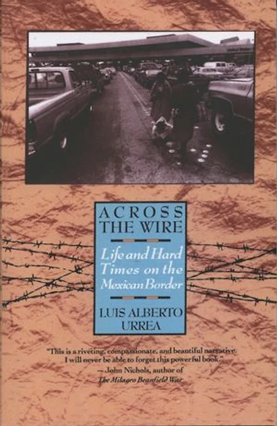 Across the Wire: Life and Hard Times on Mexican Border
