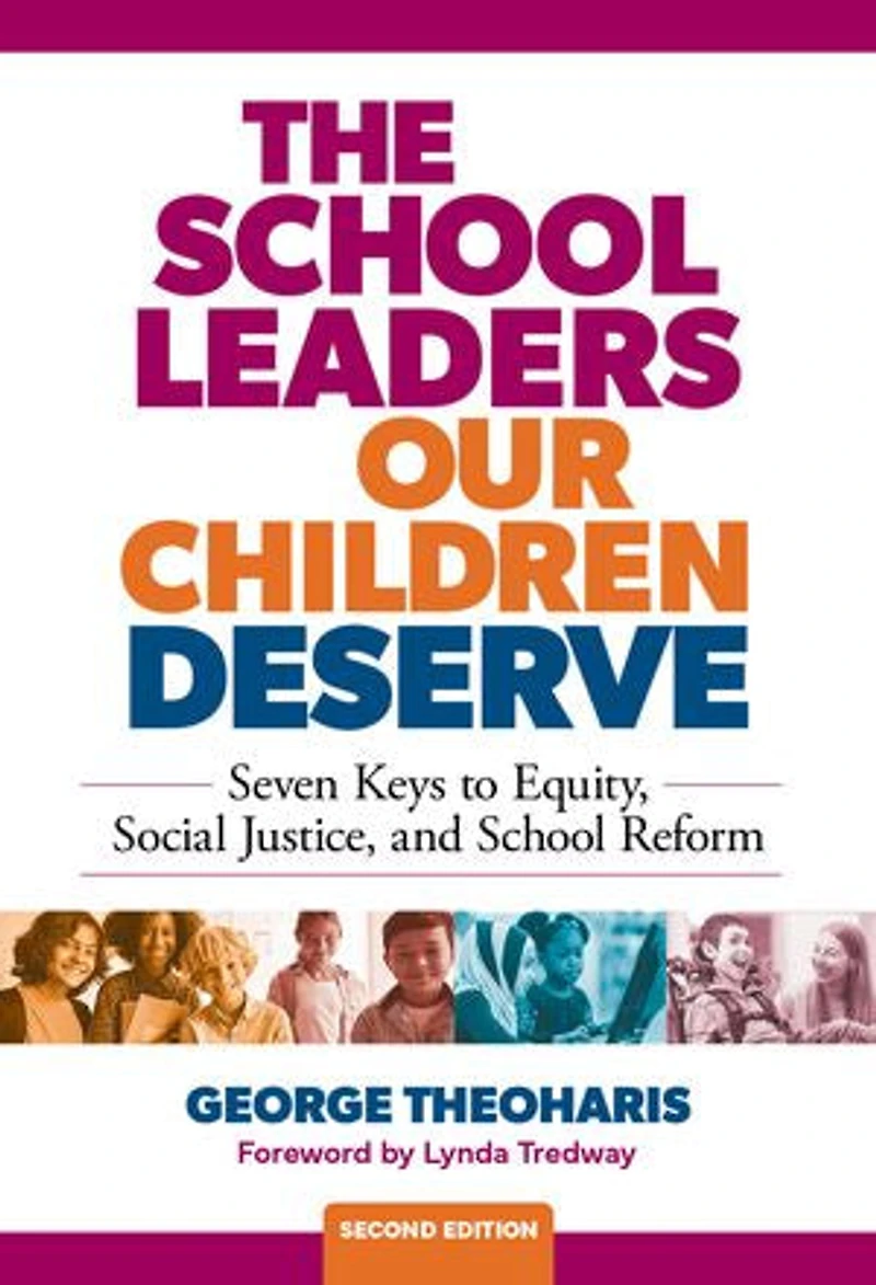 The School Leaders Our Children Deserve: Seven Keys to Equity, Social Justice, and Reform