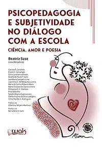Psicopedagogia e Subjetividade no Diálogo com a Escola