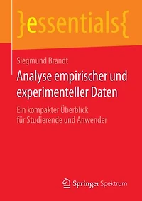 Analyse empirischer und experimenteller Daten: Ein kompakter Überblick für Studierende und Anwender