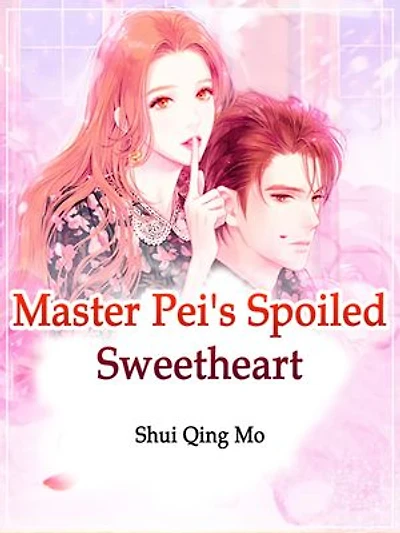 Master Pei's Spoiled Sweetheart: Volume 2