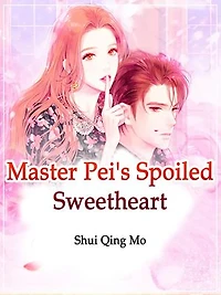 Master Pei's Spoiled Sweetheart: Volume 2