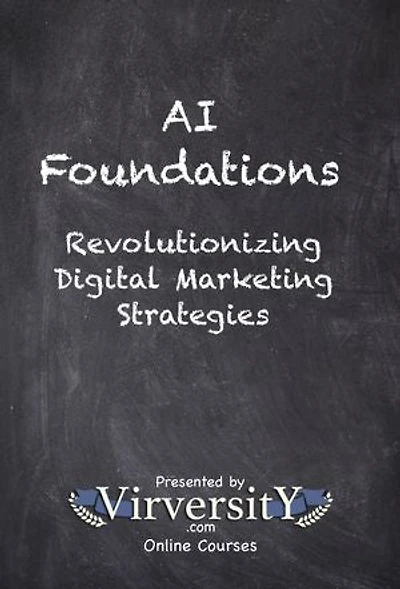 AI Foundations: Revolutionizing Digital Marketing Strategies