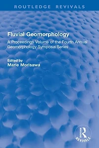 Fluvial Geomorphology: A Proceedings Volume of the Fourth Annual Geomorphology Symposia Series