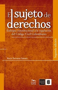 El sujeto de derechos. Enfoque constitucional a la regulación del Código Civil Colombiano