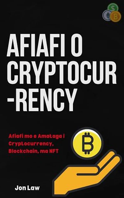 Afiafi o Cryptocurrency: Afiafi mo e Amataga i Cryptocurrency, Blockchain, ma NFT