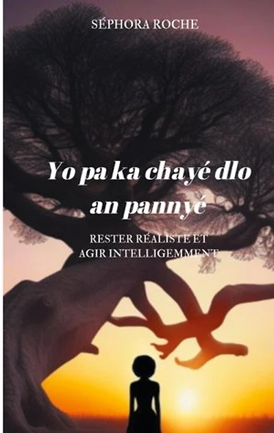 Yo pa ka chayé dlo an pannyé: Rester réaliste et agir intelligemment