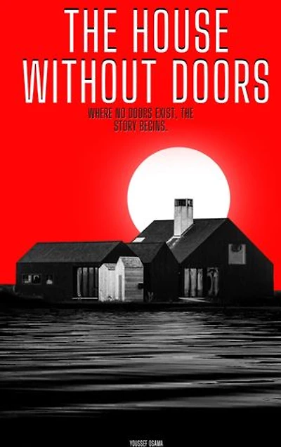 The House Without Doors: Where No Doors Exist, The Story Begins.