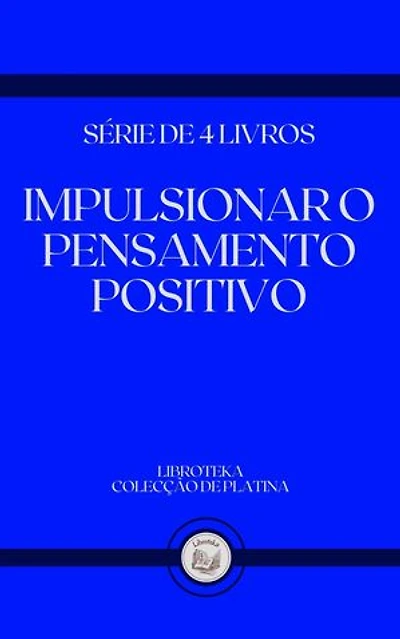 IMPULSIONAR O PENSAMENTO POSITIVO: SÉRIE DE 4 LIVROS