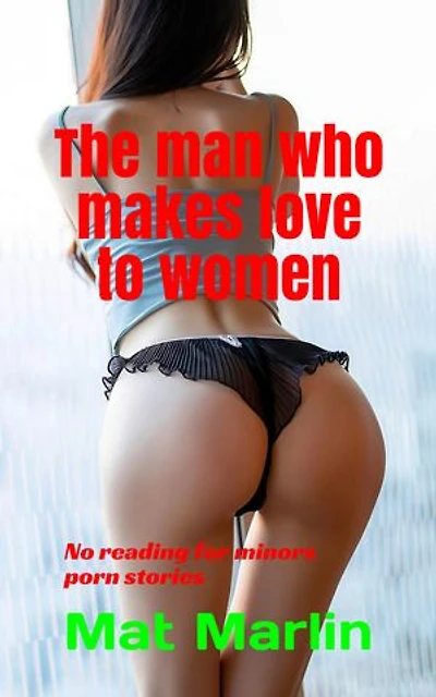 The man who makes love to women
