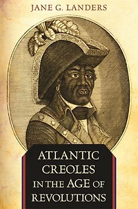 Atlantic Creoles the Age of Revolutions