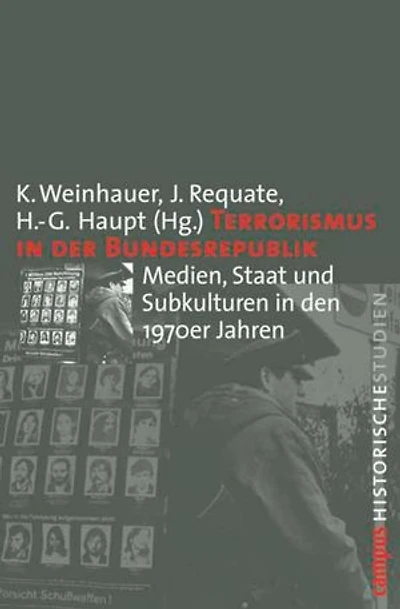 Terrorismus in der Bundesrepublik: Medien, Staat und Subkulturen in den 1970er Jahren
