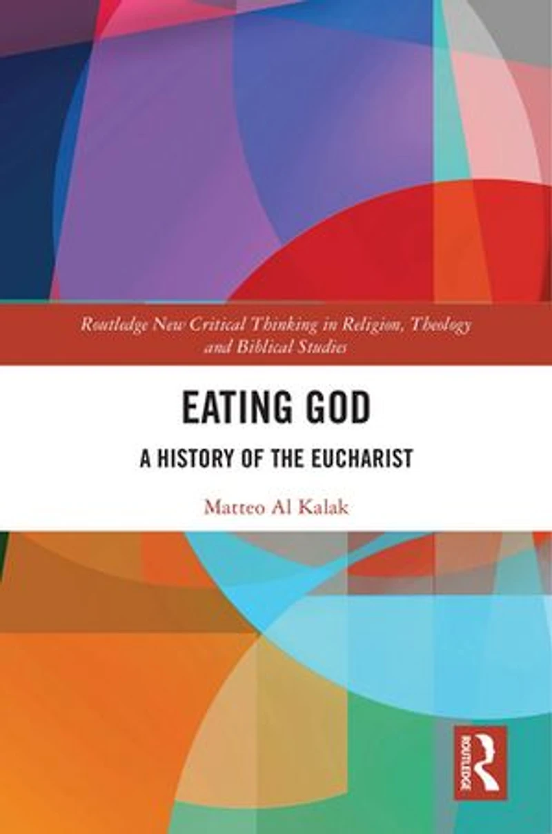 Eating God: A History of the Eucharist