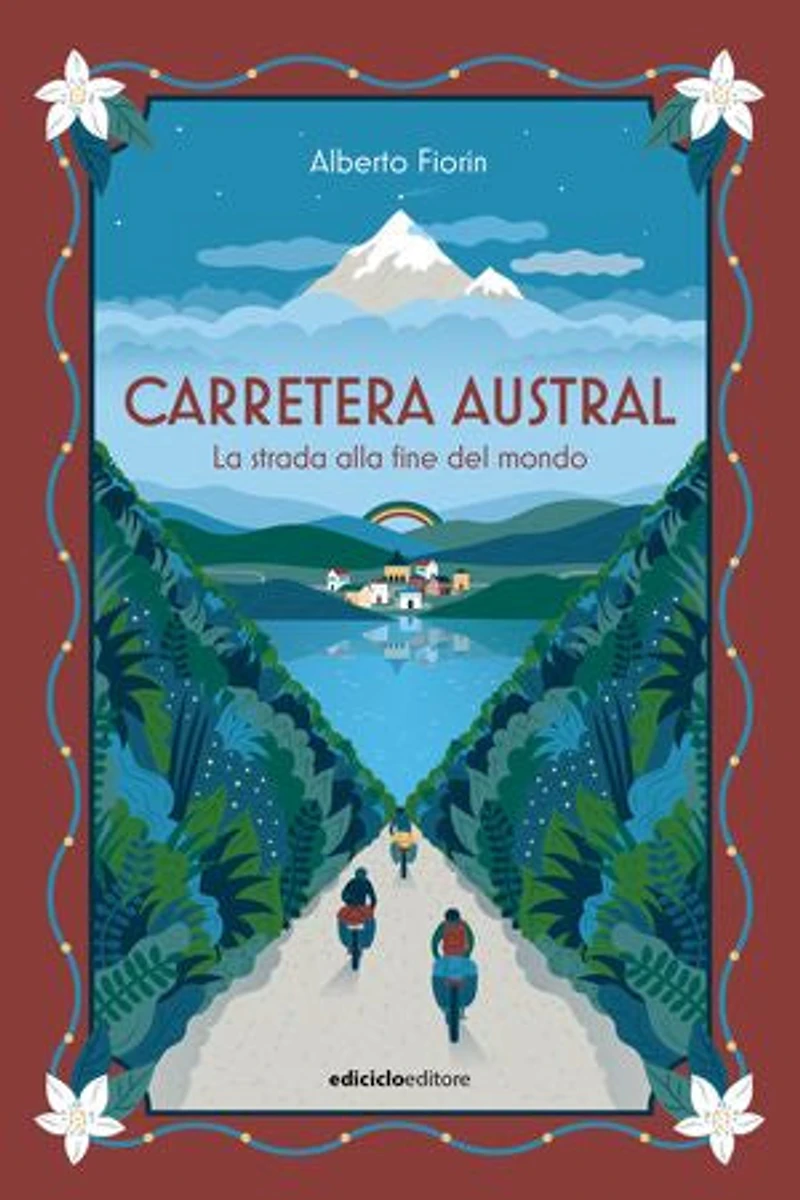 Carretera Austral: La strada alla fine del mondo