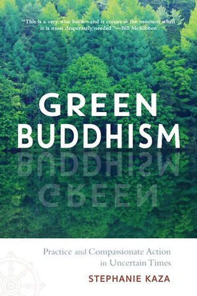 Green Buddhism: Practice And Compassionate Action Uncertain Times